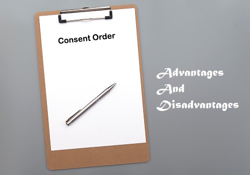Consent Orders Advantages and disadvantages