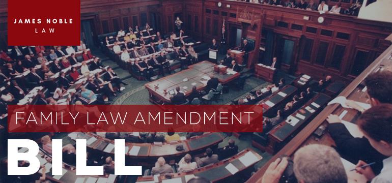 Family Law Amendment Bill | James Noble Law