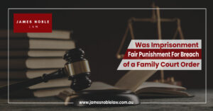 Was Imprisonment Fair Punishment For Breach of a Family Court Order