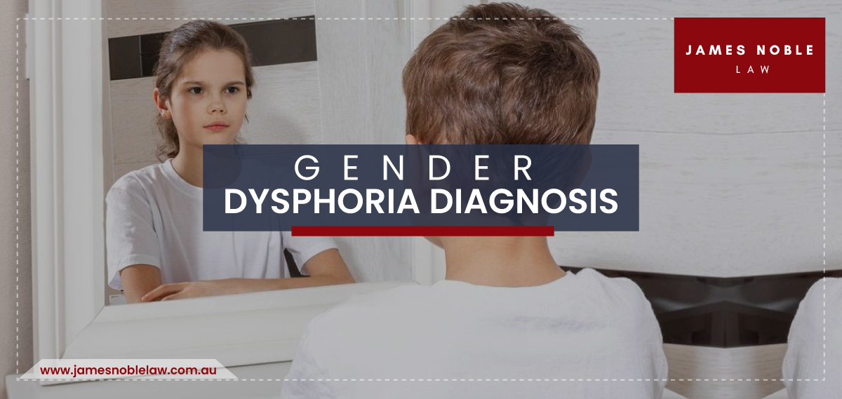 The Diagnosis And Treatment Of Gender Dysphoria James Noble Law 5407